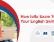 How Ielts Exam Test Your English Skills